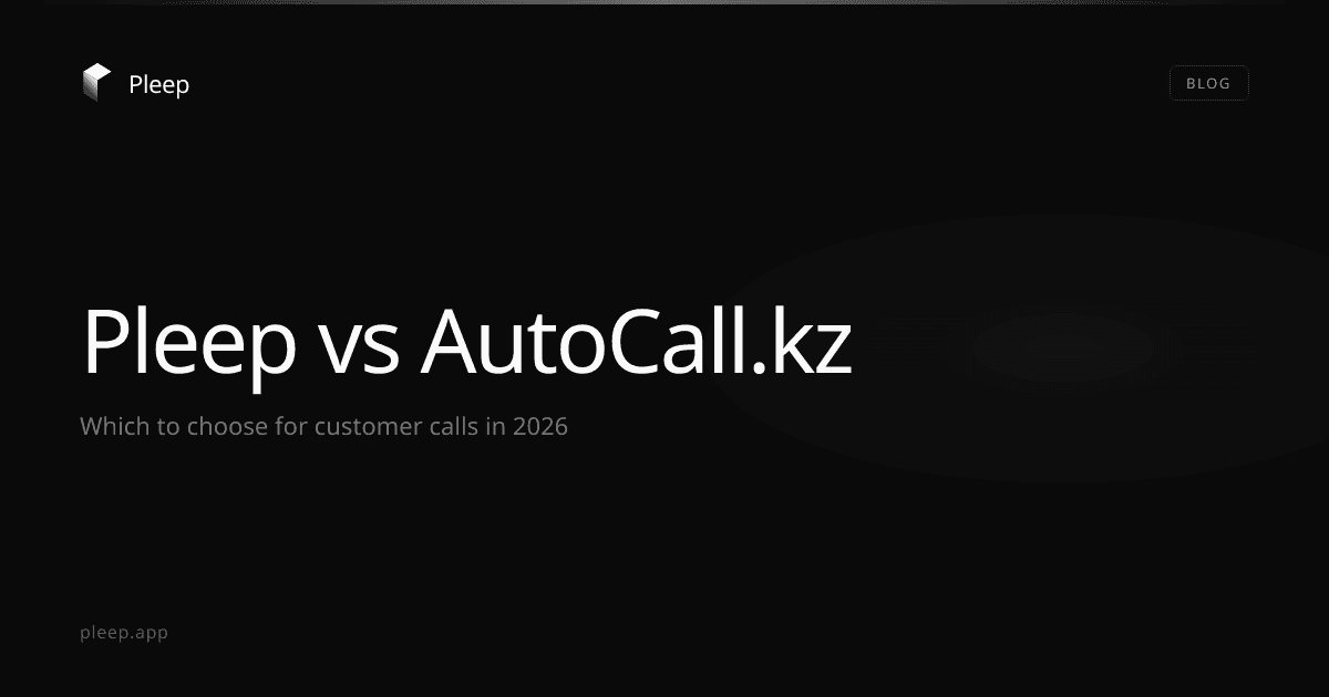 Pleep vs AutoCall.kz: Which to Choose for Customer Calls in 2026