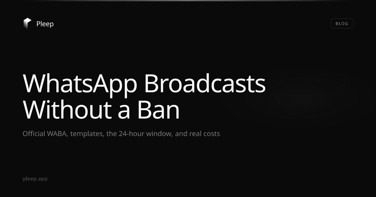 WhatsApp Broadcasts: How to Send Bulk Messages Without a Ban in 2026